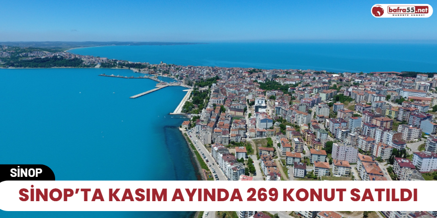 Sinop’ta Kasım ayında 269 konut satıldı