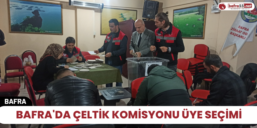 Bafra'da Çeltik Komisyonu üye seçimi