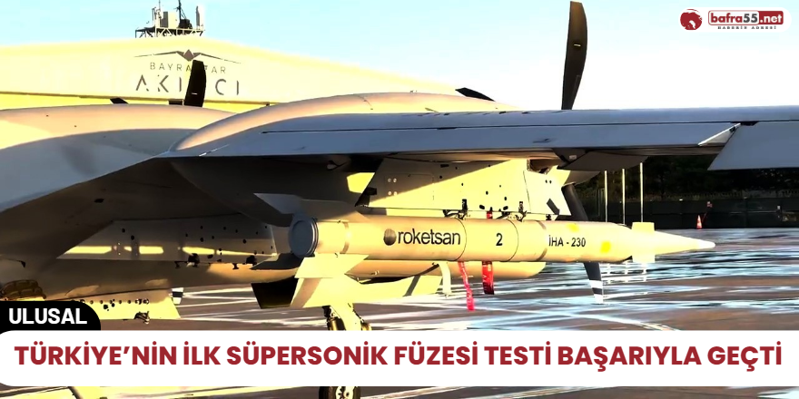 Türkiye’nin ilk süpersonik füzesi testi başarıyla geçti