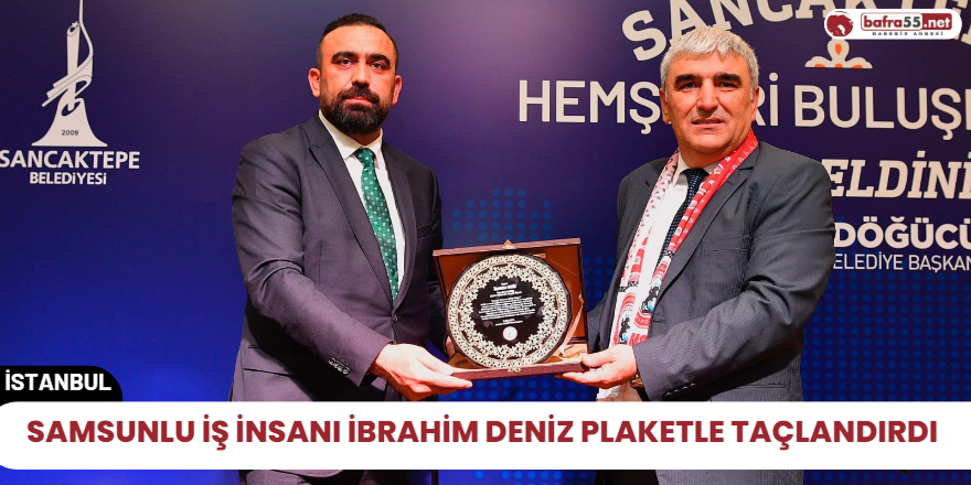 Samsunlu İş İnsanı İbrahim Deniz Plaket Taçlandırıldı