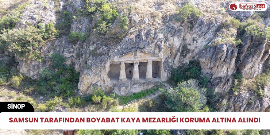 Samsun tarafından Boyabat kaya mezarlığı koruma altına alındı
