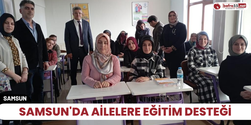 Samsun'da ailelere eğitim desteği