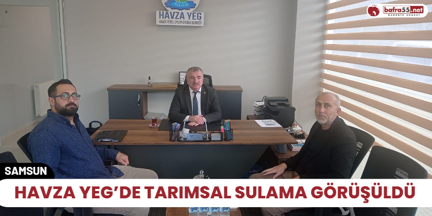 Havza YEG’de tarımsal sulama görüşüldü