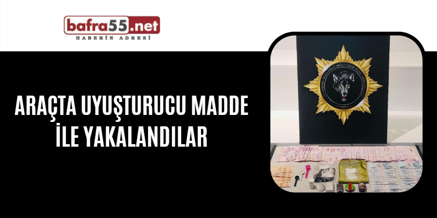 Araçta uyuşturucu madde ile yakalandılar