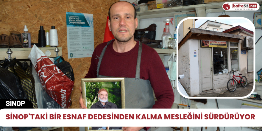 Sinop'taki bir esnaf dedesinden kalma mesleğini sürdürüyor