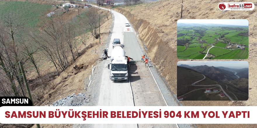 Samsun Büyükşehir Belediyesi 904 km yol yaptı