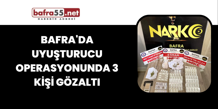 Bafra'da Uyuşturucu operasyonunda 3 kişi gözaltı