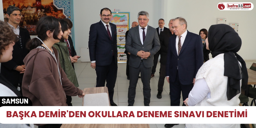 Başka Demir'den okullara deneme sınavı denetimi