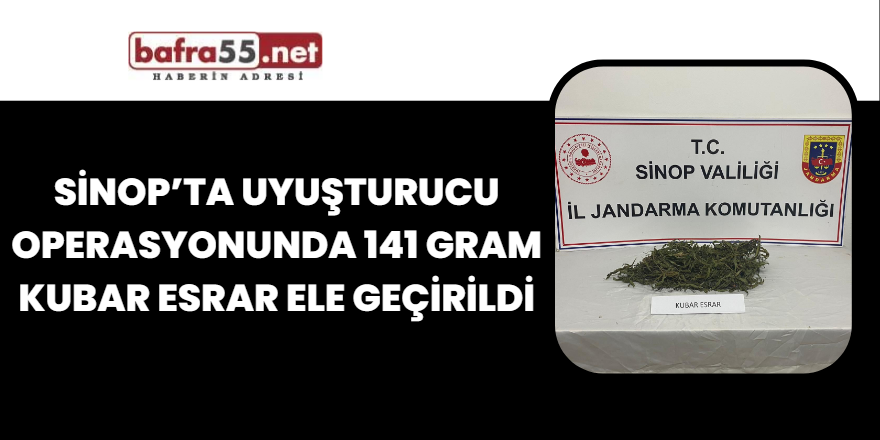Sinop’ta uyuşturucu operasyonunda 141 gram kubar esrar ele geçirildi