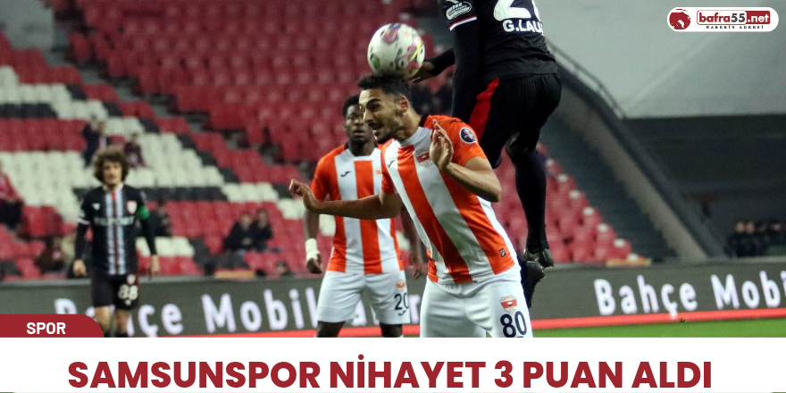 Samsunspor nihayet 3 puan aldı