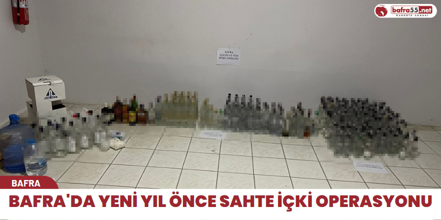 Bafra'da yeni yıl önce sahte içki operasyonu