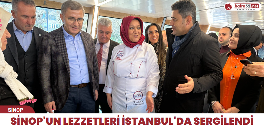 Sinop'un lezzetleri İstanbul'da sergilendi