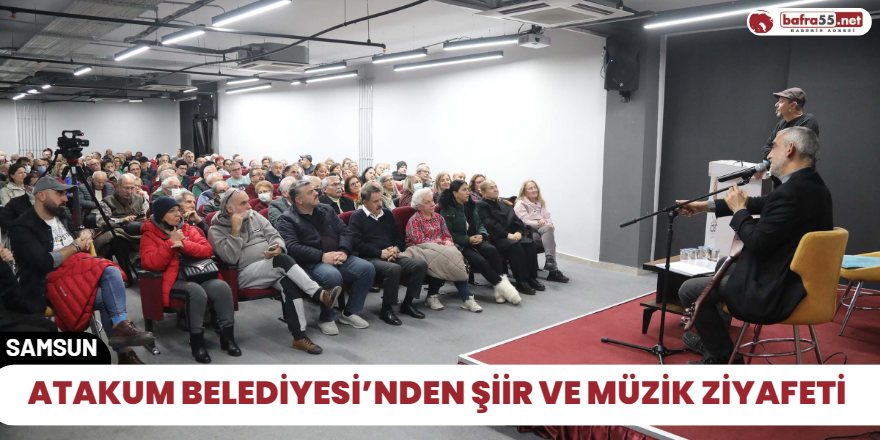 Atakum Belediyesi’nden şiir ve müzik ziyafeti