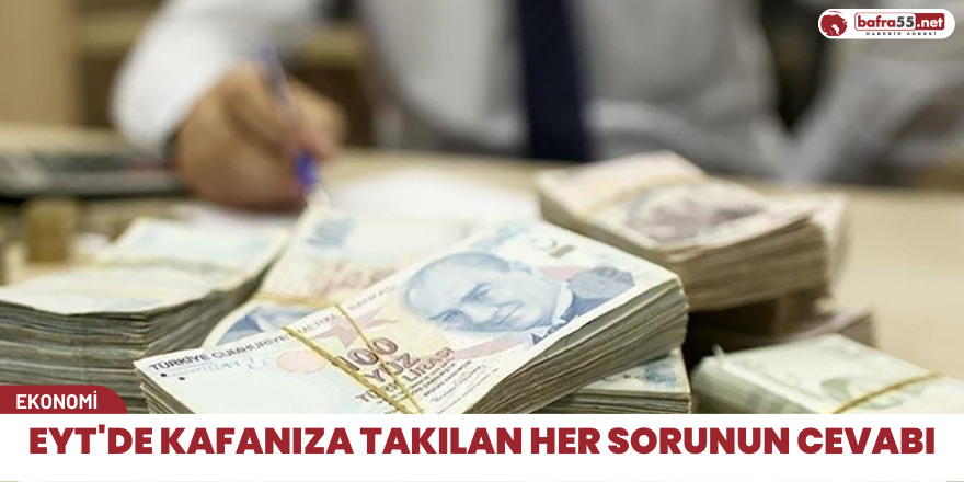 EYT'de kafanıza takılan tüm soruların cevapları bu haberde