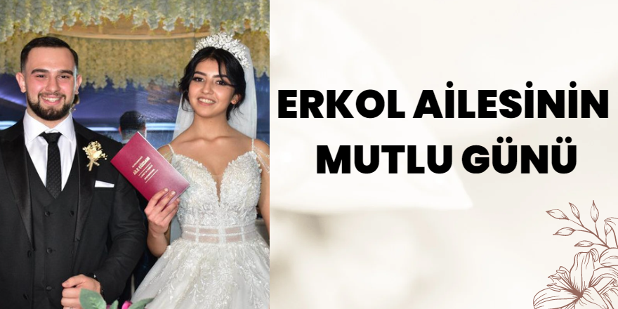 ERKOL AİLESİNİN MUTLU GÜNÜ