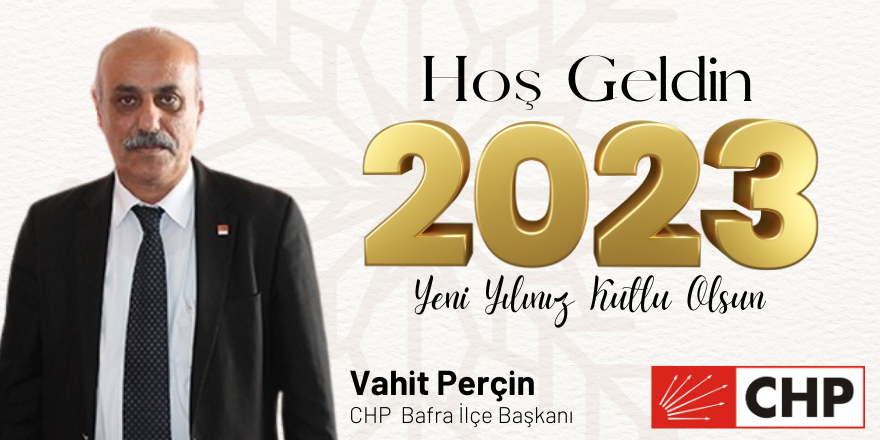 CHP İlçe Başkanı  Vahit Perçin'in yeni yıl mesajı