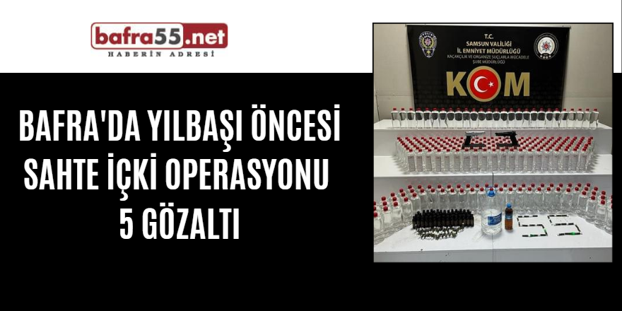 Bafra'da Yılbaşı öncesi sahte içki operasyonu  5 gözaltı