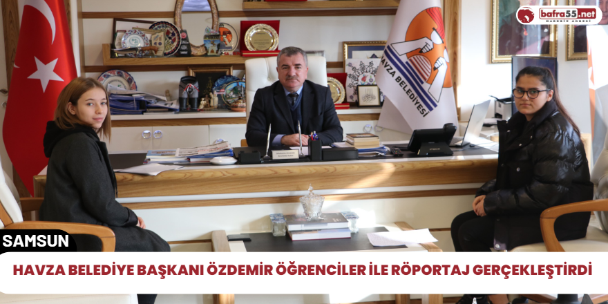 Havza Belediye Başkanı Özdemir öğrenciler ile röportaj gerçekleştirdi