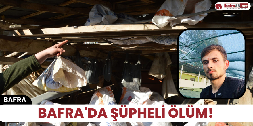 Bafra'da şüpheli ölüm!