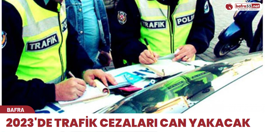 2023'de trafik cezaları can yakacak