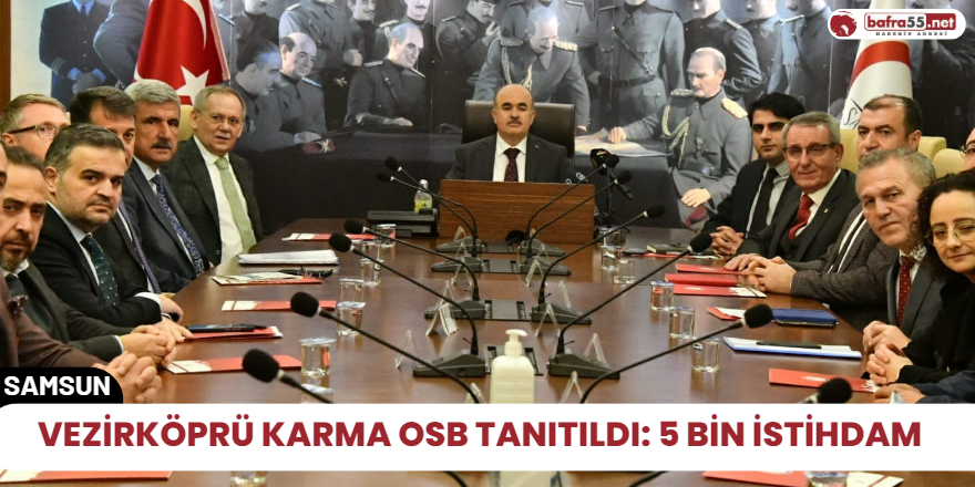 Vezirköprü Karma OSB tanıtıldı: 5 bin istihdam