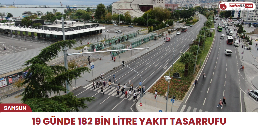 19 günde 182 bin litre yakıt tasarrufu