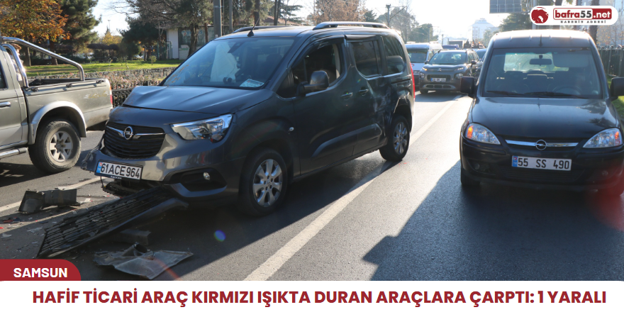 Hafif ticari araç kırmızı ışıkta duran araçlara çarptı: 1 yaralı