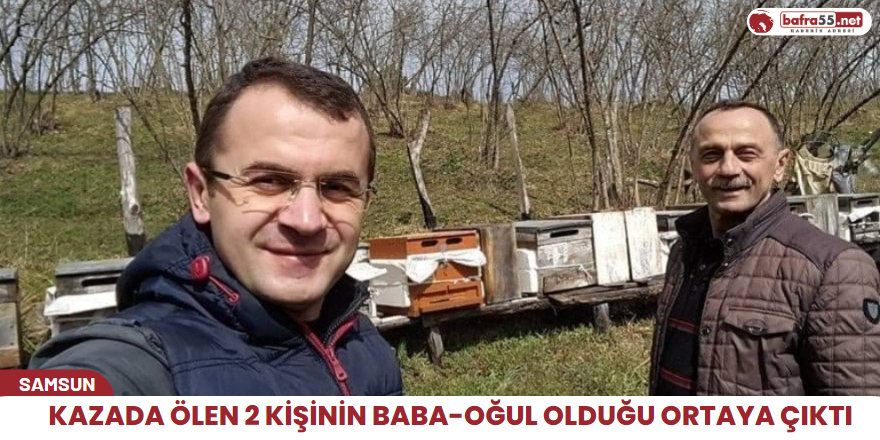 Kazada ölen 2 kişinin baba-oğul olduğu ortaya çıktı