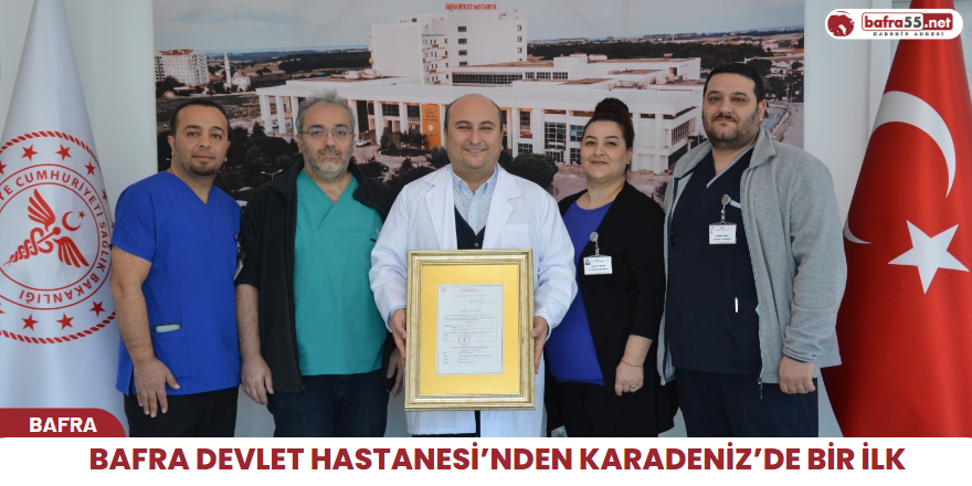 Bafra Devlet Hastanesi’nden Karadeniz’de bir ilk