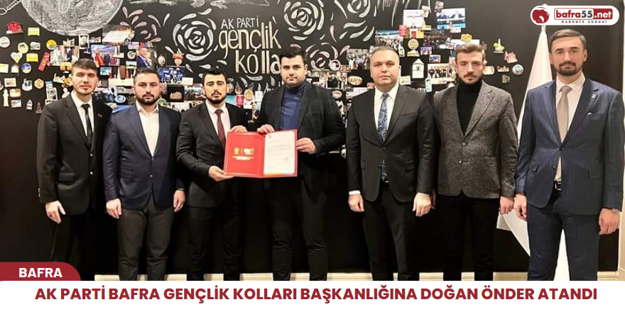 Ak Parti Bafra gençlik kolları başkanlığına Doğan ÖNDER atandı