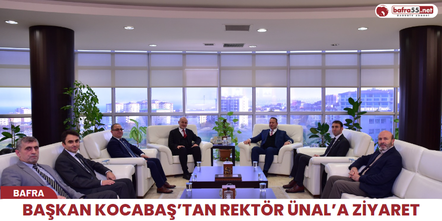 Başkan Kocabaş’tan Rektör Ünal’a Ziyaret