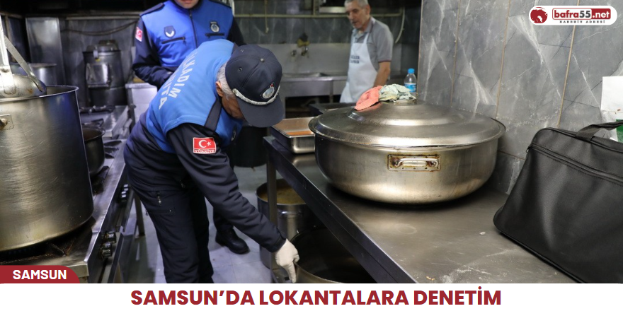 Samsun'da lokantalara denetim