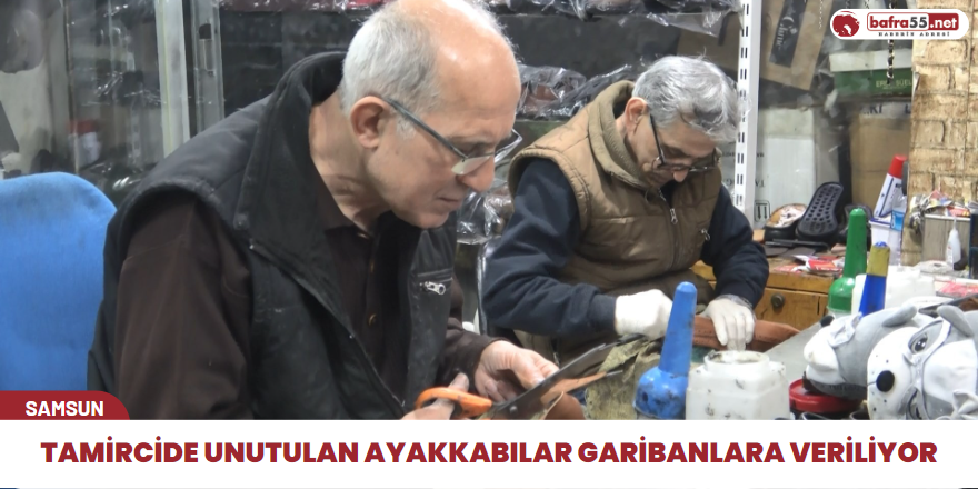 Tamircide unutulan ayakkabılar garibanlara veriliyor