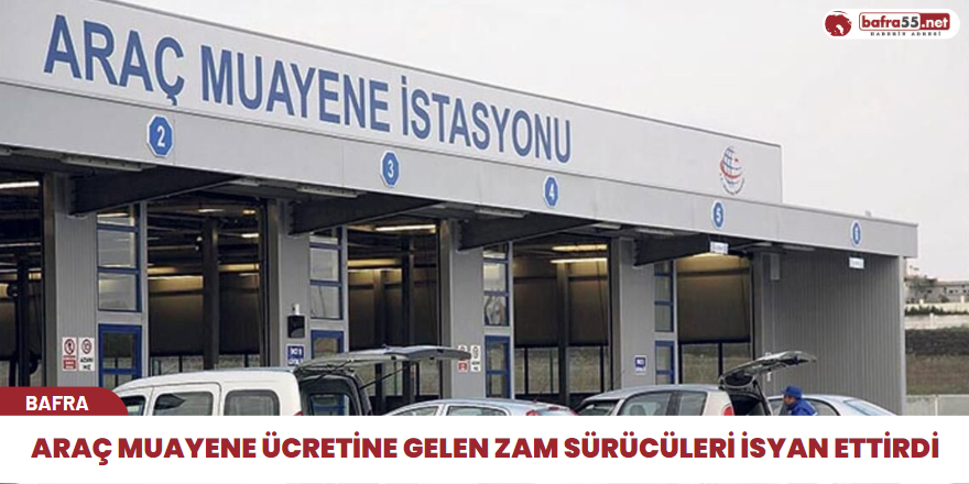 Araç muayene ücretine gelen zam sürücüleri isyan ettirdi