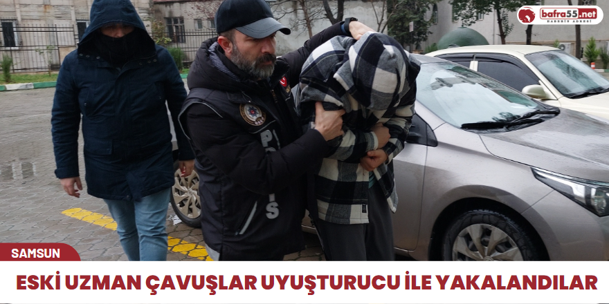 Eski uzman çavuşlar uyuşturucu ile yakalandılar