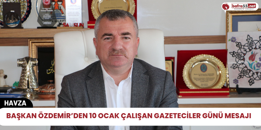 Başkan Özdemir’den 10 Ocak Çalışan Gazeteciler Günü Mesajı
