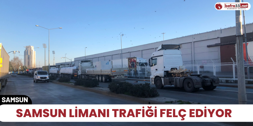 Samsun Limanı Trafiği Felç Ediyor