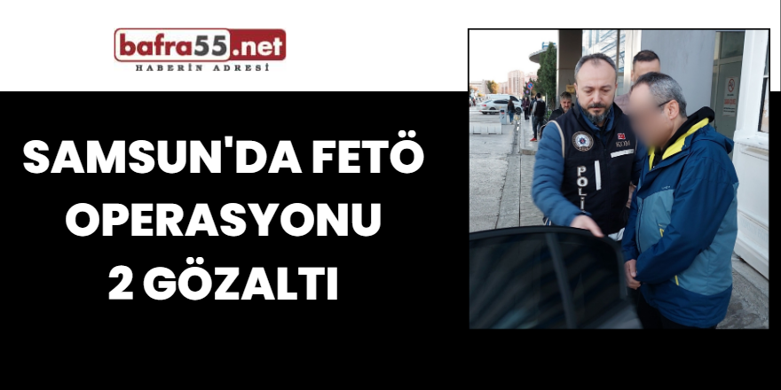 Samsun'da FETÖ operasyonu: 2 gözaltı