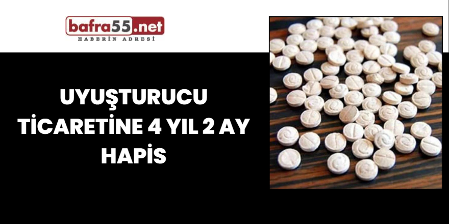 Uyuşturucu ticaretine 4 yıl 2 ay hapis