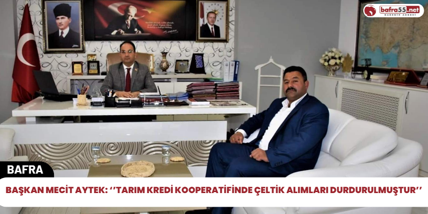 Başkan Mecit Aytek: ‘’Tarım Kredi Kooperatifinde Çeltik Alımları Durdurulmuştur’’