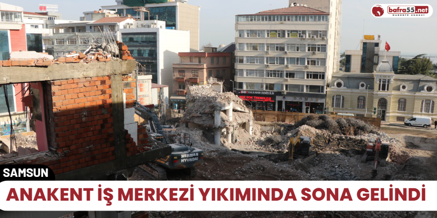 Anakent İş Merkezi yıkımında sona gelindi