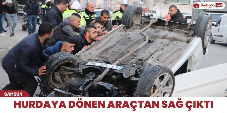 Hurdaya dönen araçtan sağ çıktı