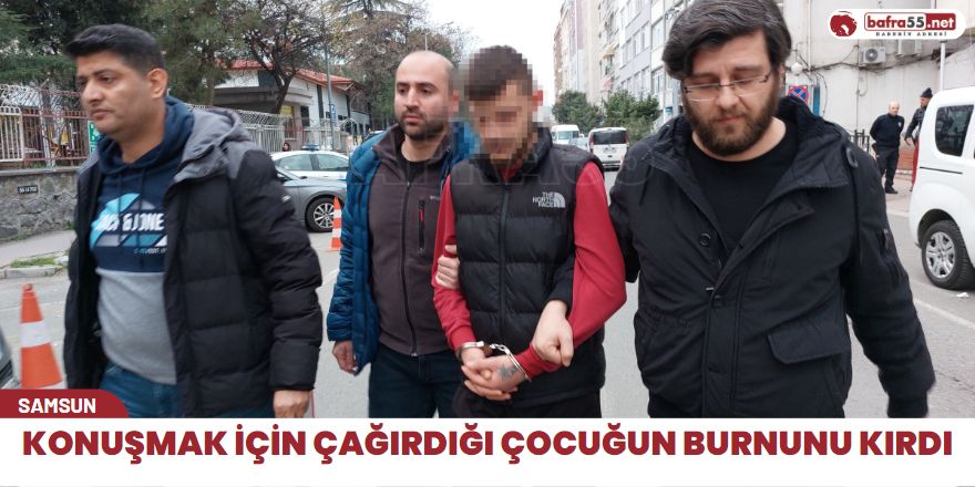 Konuşmak için çağırdığı çocuğun burnunu kırdı