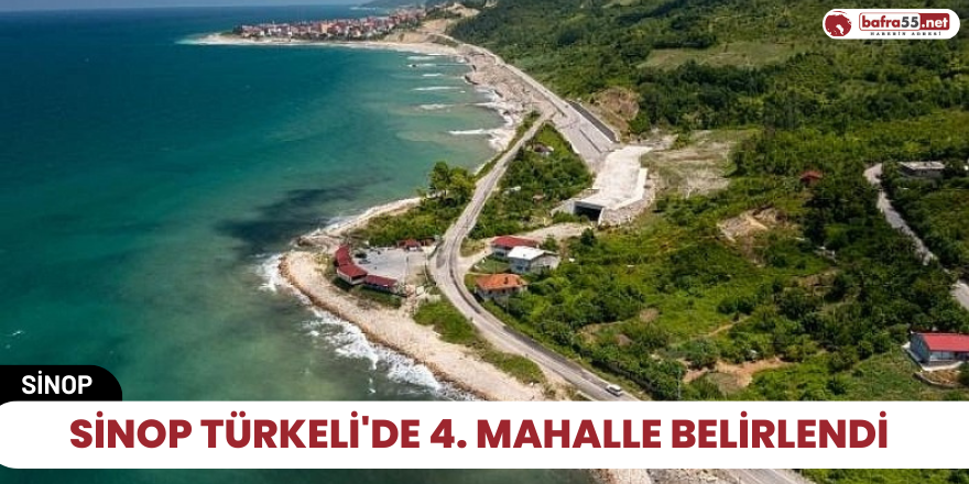 Sinop Türkeli'de 4. mahalle belirlendi