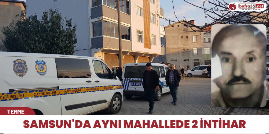 Samsun'da aynı mahallede 2 intihar