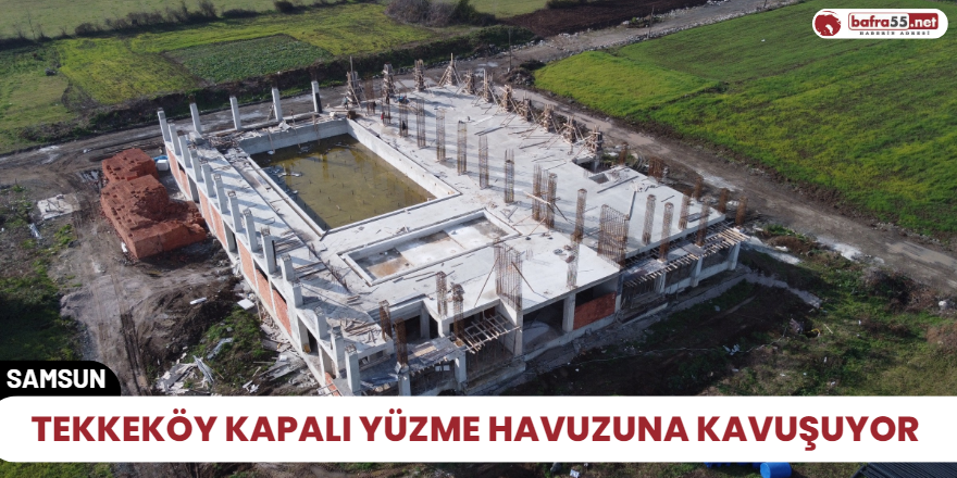 Tekkeköy kapalı yüzme havuzuna kavuşuyor