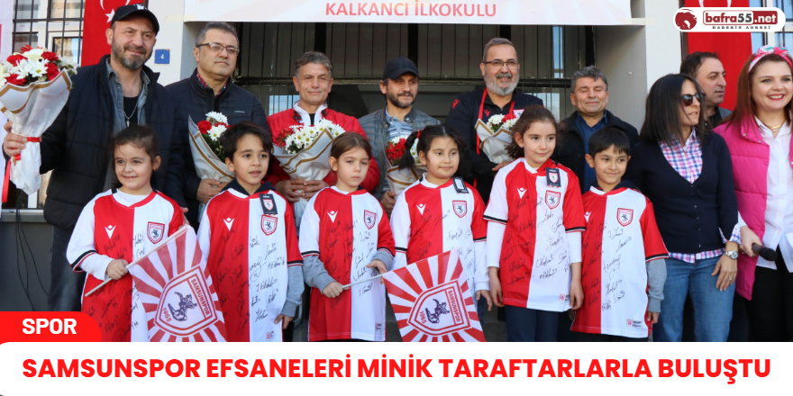 Samsunspor efsaneleri minik taraftarlarla buluştu