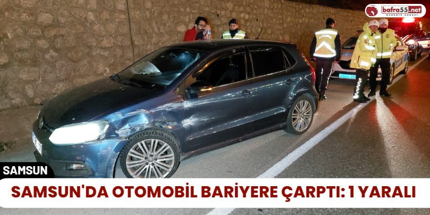 Samsun'da Otomobil Bariyere Çarptı: 1 Yaralı