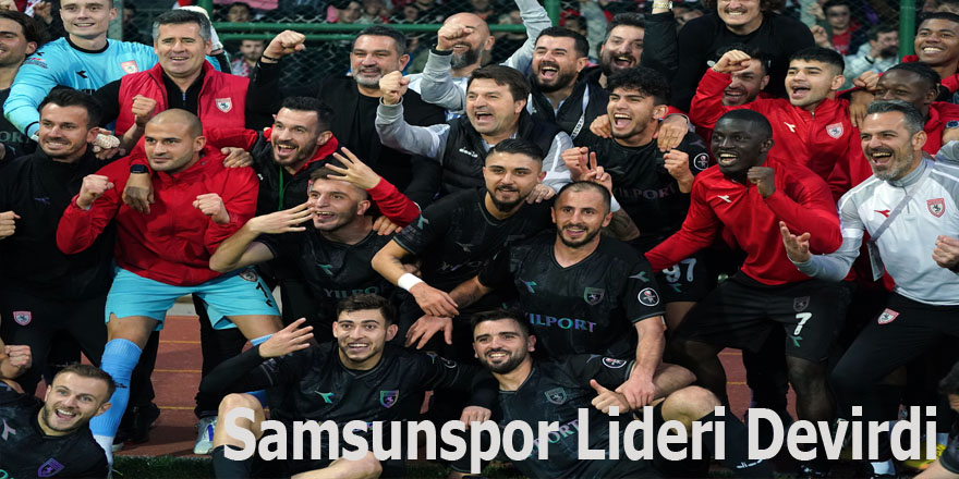 Samsunspor Lideri Devirdi