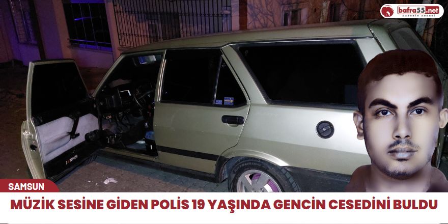 Müzik Sesine Giden Polis 19 Yaşında Gencin Cesedini Buldu